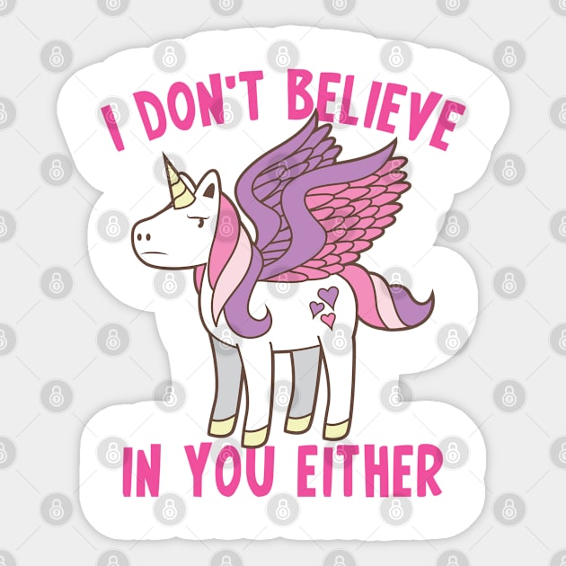 I don't believe in you either (funny unicorn unbeliever) Sticker by jazzydevil